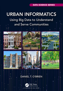 Paperback Urban Informatics: Using Big Data to Understand and Serve Communities Book