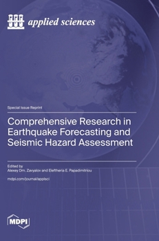 Hardcover Comprehensive Research in Earthquake Forecasting and Seismic Hazard Assessment Book