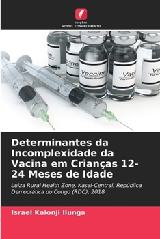 Paperback Determinantes da Incomplexidade da Vacina em Crianças 12-24 Meses de Idade [Portuguese] Book