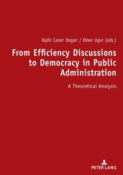 Paperback From Efficiency Discussions to Democracy in Public Administration:: A Theoretical Analysis Book