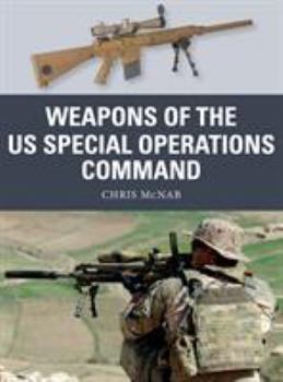 Weapons of the US Special Operations Command - Book #69 of the Osprey Weapons