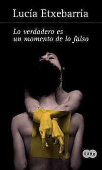 Paperback Lo Verdadero Es un Momento de Lo Falso = Truth Is Naught But an Instant of Falsehood [Spanish] Book