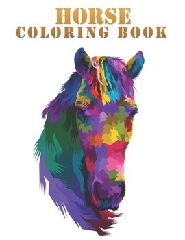 Paperback Horse coloring book: An Adult Coloring Book Horses in a Variety of Styles and Patterns. Size Large 8.5 "x 11" 100 pages Book