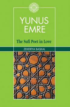 Paperback Yunus Emre: The Sufi Poet in Love Book