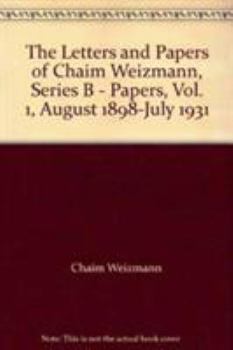 Hardcover The Letters and Papers of Chaim Weizmann: Series B, Papers 1898 - 1931 Book