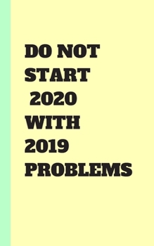 Paperback do not start 2020 with problems 2019 journal for mom / entrepreneur mom / logbook / notepad / notebook / doodle / diary gift: 5x8 100 pages Book
