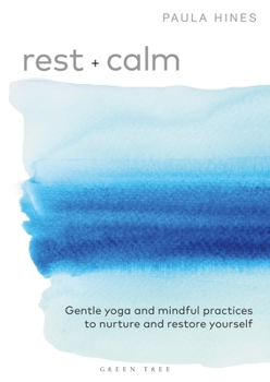 Paperback Rest + Calm: Gentle Yoga and Mindful Practices to Nurture and Restore Yourself Book