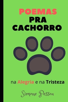 Paperback Poemas pra Cachorro: na Alegria e na Tristeza [Portuguese] Book