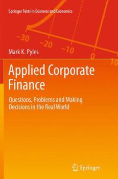 Paperback Applied Corporate Finance: Questions, Problems and Making Decisions in the Real World Book