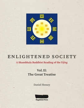 Paperback ENLIGHTENED SOCIETY A Shambhala Buddhist Reading of the Yijing: Volume II, The Great Treatise Book