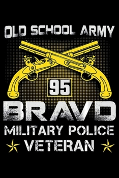 Old school army 95 bravd military police veteran: Veterans day Notebook 6 x 9 Blank Notebook, notebook journal, Dairy, 100 pages.