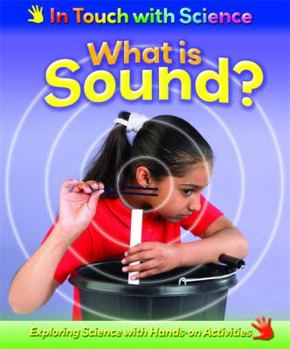 What Is Sound?: Exploring Science with Hands-On Activities - Book  of the In Touch with Basic Science