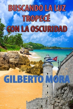 Paperback Buscando La Luz Tropecé Con La Oscuridad [Spanish] Book