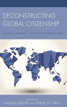 Hardcover Deconstructing Global Citizenship: Political, Cultural, and Ethical Perspectives Book