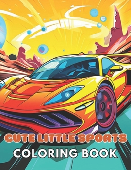 Paperback Cute Little Sports Car Coloring Book: Beautiful and High-Quality Design To Relax and Enjoy Book