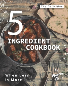 Paperback The Definitive 5-Ingredient Cookbook: When Less is More Book
