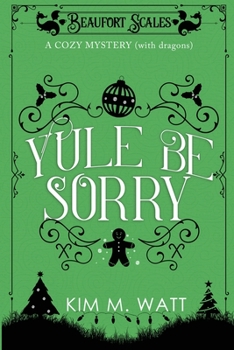 Yule Be Sorry: A Christmas Cozy Mystery (With Dragons) - Book #2 of the Beaufort Scales Mystery