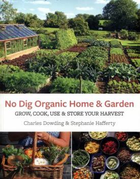Paperback No Dig Organic Home & Garden: Grow, Cook, Use, and Store Your Harvest Book