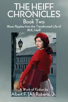 Paperback The Heiff Chronicles, Book Two: More Ripples from the Transformed Life of M.K. Heiff Book