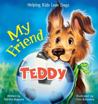 Hardcover My Friend Teddy: Helping Kids Love Dogs Book