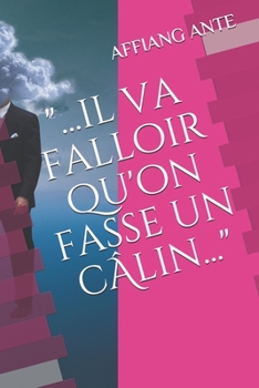 Paperback "....il va falloir qu'on fasse un calin..." [French] Book