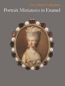 Hardcover Portrait Miniature in Enamel: The Gilbert Collection Book