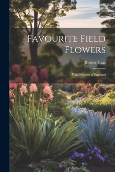 Paperback Favourite Field Flowers: Wild Flowers of England Book
