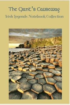 The Giant's Causeway: The Irish Legends Notebook Collection containing the story of The Giant's Causeway and 100 lined pages incorporating a Celtic design.