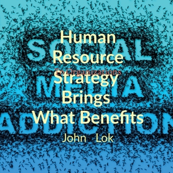 Human Resource Strategy Brings What Benefits: To Organizations