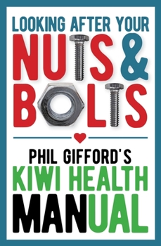 Paperback Looking After Your Nuts and Bolts: Kiwi Men's Health Guide Book