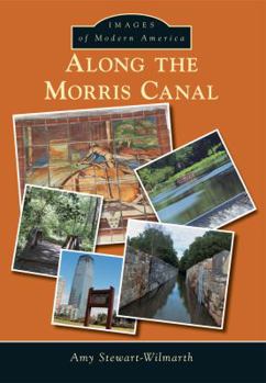 Along the Morris Canal - Book  of the Images of Modern America