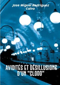 Paperback Avidit?s et d?sillusions d'un Clodo [French] Book