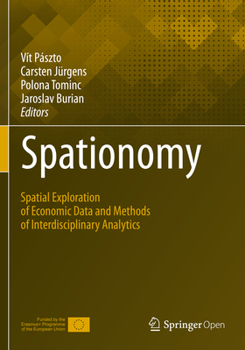 Paperback Spationomy: Spatial Exploration of Economic Data and Methods of Interdisciplinary Analytics Book