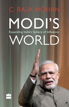 Hardcover Modi's World: Expanding India's Sphere of Influence Book