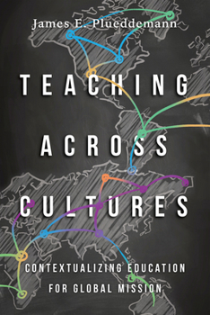 Paperback Teaching Across Cultures: Contextualizing Education for Global Mission Book