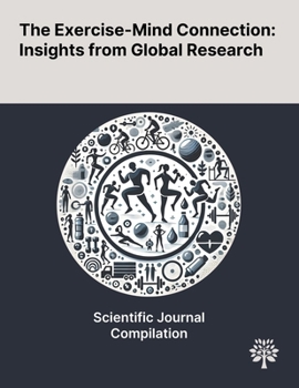 Paperback The Exercise-Mind Connection: Insights From Global Research Book