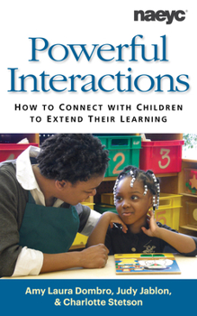 Paperback Powerful Interactions: How to Connect with Children to Extend Their Learning Book