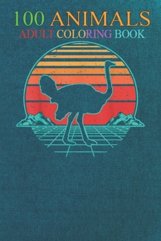 100 Animals: Ostrich Flightless Bird Animal Sunset Retro Vintage -lqlw1 An Adult Wild Animals Coloring Book with Lions, Elephants, Owls, Horses, Dogs, Cats, and Many More!