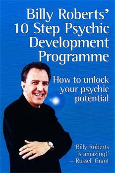 Paperback Billy Roberts' 10-Step Psychic Development Programme: How to Unlock Your Psychic Potential Book