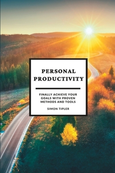 Paperback Personal Productivity: Finally achieve your goals with proven methods and tools Book