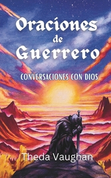 Oraciones de Guerrero : Conversaciones con Dios