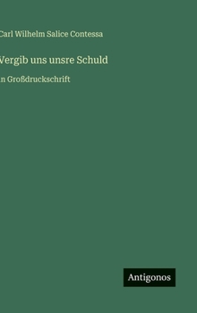 Vergib uns unsre Schuld: in Großdruckschrift