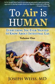 Paperback To 'Air' is Human, Volume One: Everything You Ever Wanted to Know About Intestinal Gas Book