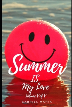 Paperback Summer IS My Love: Volume V of V Book