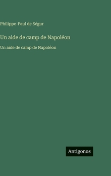 Hardcover Un aide de camp de Napoléon: Un aide de camp de Napoléon [French] Book