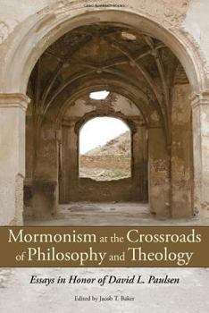 Paperback Mormonism at the Crossroads of Philosophy and Theology: Essays in Honor of David L. Paulsen Book