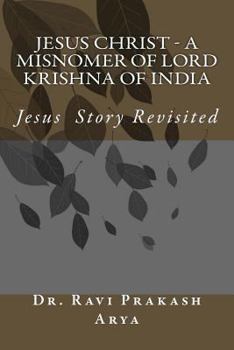 Paperback Jesus Christ - A Misnomer of Lord Krishna of India Book