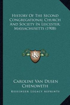 History Of The Second Congregational Church And Society In Leicester, Massachusetts