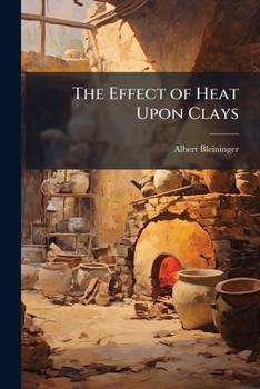 Paperback The Effect of Heat Upon Clays Book