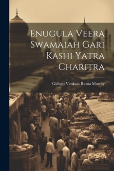 Paperback Enugula Veera Swamaiah Gari Kashi Yatra Charitra [Telugu] Book